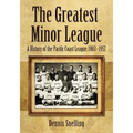 The Greatest Minor League: A History of the Pacific Coast League, 1903-1957 - Paperback