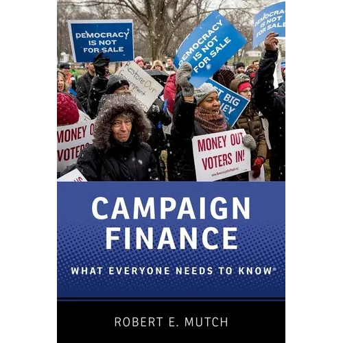 Campaign Finance: What Everyone Needs to Know(r) - Paperback