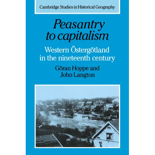 Peasantry to Capitalism: Western Ostergotland in the Nineteenth Century - Paperback
