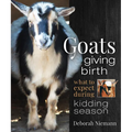 Goats Giving Birth: What to Expect During Kidding Season - Paperback