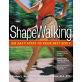 Shapewalking: Six Easy Steps to Your Best Body - Paperback