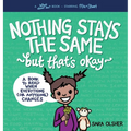 Nothing Stays the Same, But That's Okay: A Book to Read When Everything (or Anything) Changes - Hardcover