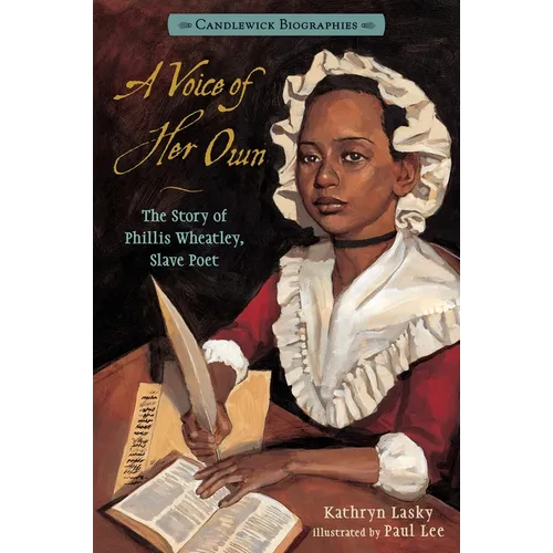 A Voice of Her Own: The Story of Phillis Wheatley, Slave Poet: Candlewick Biographies - Paperback