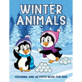Winter Animals Coloring And Activity Book For Kids: Creativity Enhancing Activity Pages For Kids, Illustrations Of Animals Sledding, Skiing To Color, - Paperback