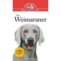 The Weimaraner: An Owner's Guide to a Happy Healthy Pet - Hardcover