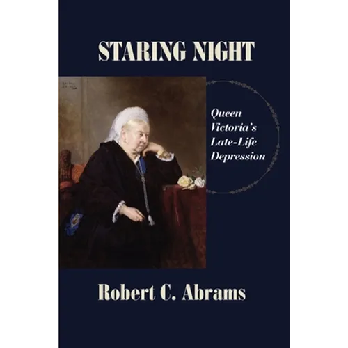 Staring Night: Queen Victoria's Late-Life Depression - Paperback