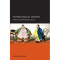 Pathological Bodies: Medicine and Political Culture Volume 6 - Paperback