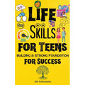 7 Life Skills for Teens: Building a Strong Foundation for Success - Paperback