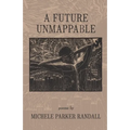 A Future Unmappable - Paperback