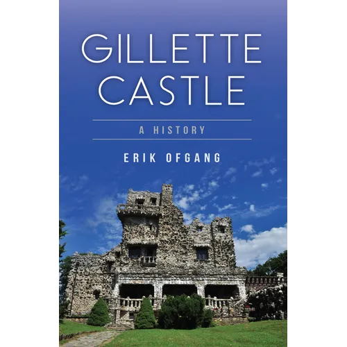 Gillette Castle: A History - Paperback