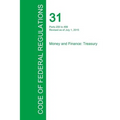 Code of Federal Regulations Title 31, Volume 2, July 1, 2015 - Paperback
