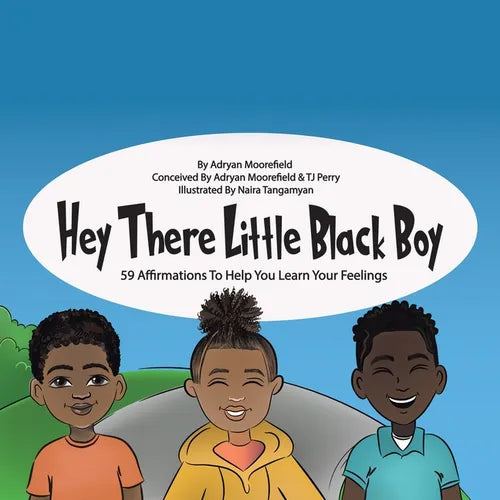 Hey There Little Black Boy: 59 Affirmations to Help You Learn Your Feelings - Paperback