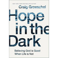 The Hope in the Dark: Believing God Is Good When Life Is Not (Special) - Paperback