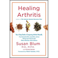 Healing Arthritis: Your 3-Step Guide to Conquering Arthritis Naturally - Hardcover