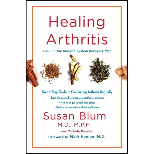 Healing Arthritis: Your 3-Step Guide to Conquering Arthritis Naturally - Hardcover