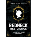 Redneck Resilience: A Country Boy's Journey to Prosperity - Paperback