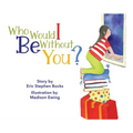 Who Would I Be Without You? - Hardcover