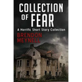Collection of Fear: A Horrific Short Story Collection - Paperback