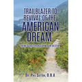 Trailblazer to Revival of the American Dream: Themes That Transform Our Destiny - Paperback