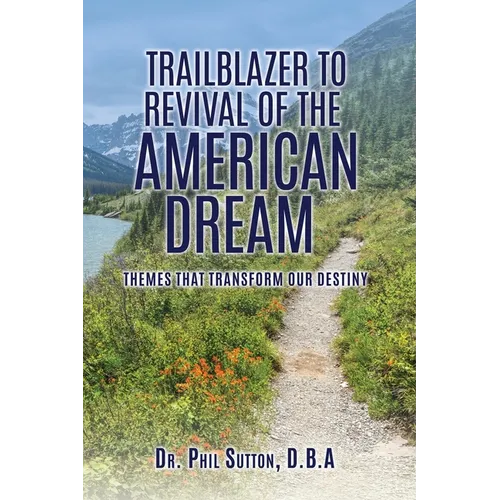 Trailblazer to Revival of the American Dream: Themes That Transform Our Destiny - Paperback