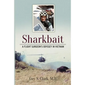 Sharkbait: A Flight Surgeon's Odyssey in Vietnam - Paperback