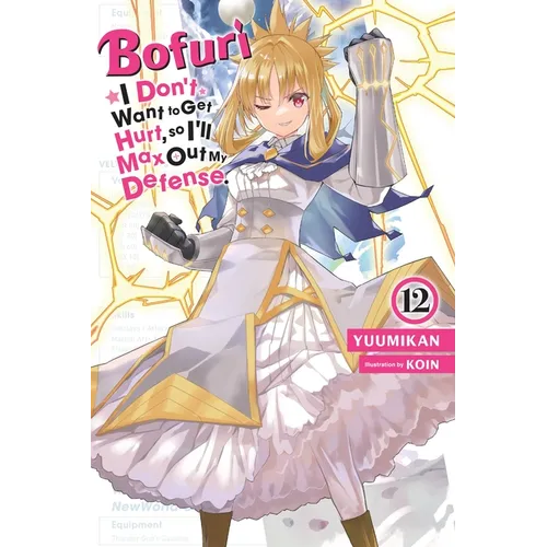 Bofuri: I Don't Want to Get Hurt, So I'll Max Out My Defense., Vol. 12 (Light Novel): Volume 12 - Paperback