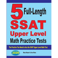 5 Full-Length SSAT Upper Level Math Practice Tests: The Practice You Need to Ace the SSAT Upper Level Math Test - Paperback