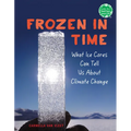 Frozen in Time: What Ice Cores Can Tell Us about Climate Change - Hardcover