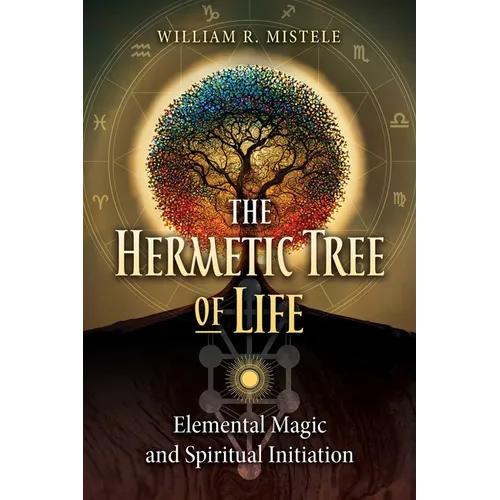The Hermetic Tree of Life: Elemental Magic and Spiritual Initiation - Paperback
