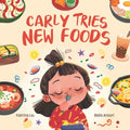 Carly Tries New Foods (A foodie book for picky eaters): encouraging kids to expand their palette - Paperback