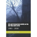 UFO and Paranormal Activity on the Old Titus Dairy Farm: 1963 - 2018 - Paperback