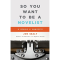 So You Want to Be a Novelist - Paperback