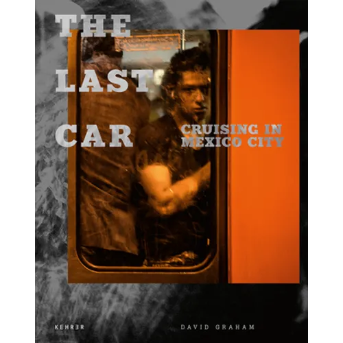 The Last Car: Cruising in Mexico City - Hardcover