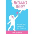 Reconnect to Love: A Journey From Loneliness to Deep Connection - Paperback