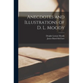 Anecdotes and Illustrations of D. L. Moody - Paperback