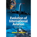 Evolution of International Aviation: Phoenix Rising - Paperback