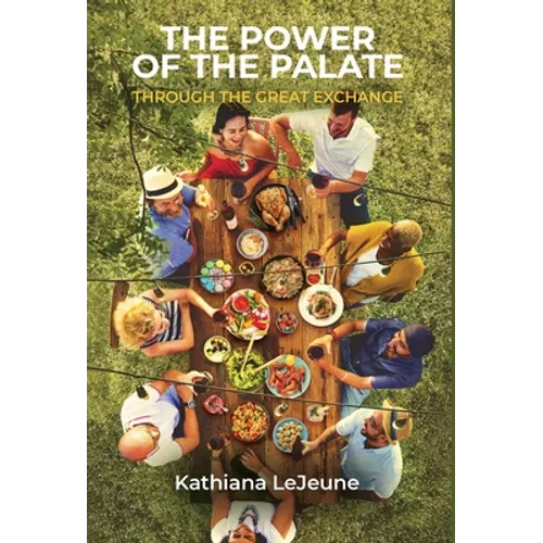The Power of the Palate: Through the Great Exchange - Hardcover
