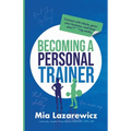 Becoming A Personal Trainer - Paperback
