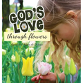 God's Love Through Flowers - Hardcover