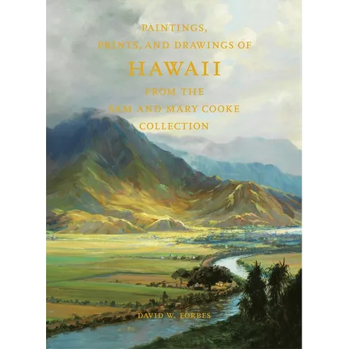 Paintings, Prints, and Drawings of Hawaii from the Sam and Mary Cooke Collection - Hardcover