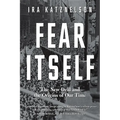Fear Itself: The New Deal and the Origins of Our Time - Paperback