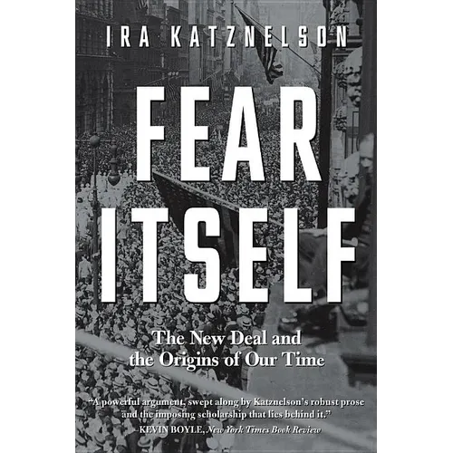 Fear Itself: The New Deal and the Origins of Our Time - Paperback