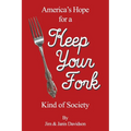 Keep Your Fork: America's Hope for a Keep Your Fork Kind of Society - Paperback