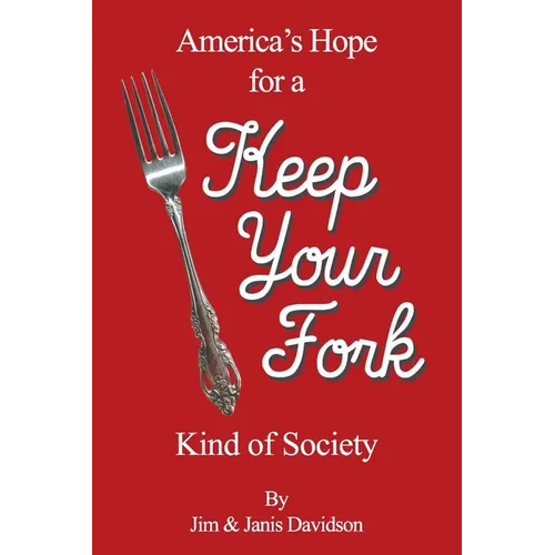 Keep Your Fork: America's Hope for a Keep Your Fork Kind of Society - Paperback