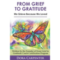 From Grief to Gratitude: We Grieve Because We Loved - Paperback