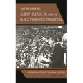 The Reverend Albert Cleage Jr. and the Black Prophetic Tradition: A Reintroduction of the Black Messiah - Paperback