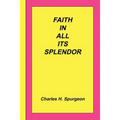 Faith In All Its Splendor - Paperback