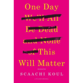 One Day We'll All Be Dead and None of This Will Matter: Essays - Paperback