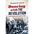 Dancing with the Revolution: Power, Politics, and Privilege in Cuba - Paperback