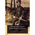 Stories and Scenes from Mount Lebanon - Hardcover